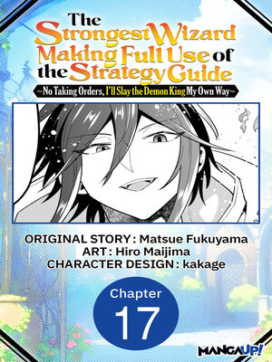 cover image of The Strongest Wizard Making Full Use of the Strategy Guide -No Taking Orders, I'll Slay the Demon King My Own Way, Chapter 17
